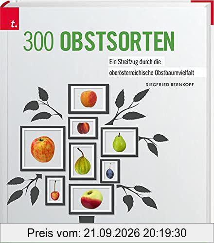 300 Obstsorten: Ein Streifzug durch die oberösterreichische Obstbaumvielfalt