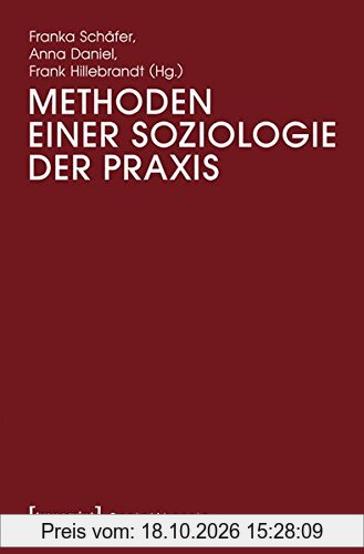Methoden einer Soziologie der Praxis (Sozialtheorie)