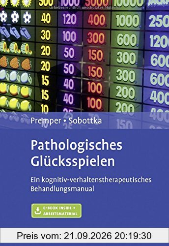 Pathologisches Glücksspielen: Ein kognitiv-verhaltenstherapeutisches Behandlungsmanual. Mit E-Book inside und Arbeitsmaterial