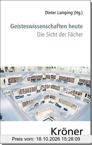 Geisteswissenschaft heute: Die Sicht der Fächer