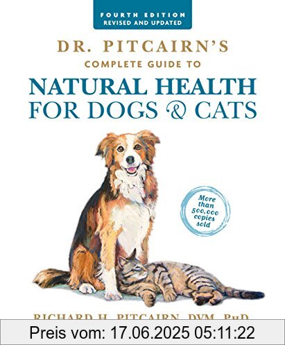 Brand : Rodale Books, Binding : Taschenbuch, Edition : 4 ed, Label : Rodale Books, Publisher : Rodale Books, NumberOfItems : 1, PackageQuantity : 1, Format : Illustriert, medium : Taschenbuch, numberOfPages : 512, publicationDate : 2017-03-21, releaseDate : 2017-03-21, authors : Pitcairn, Richard H., Pitcairn, Susan Hubble, ISBN : 1623367557