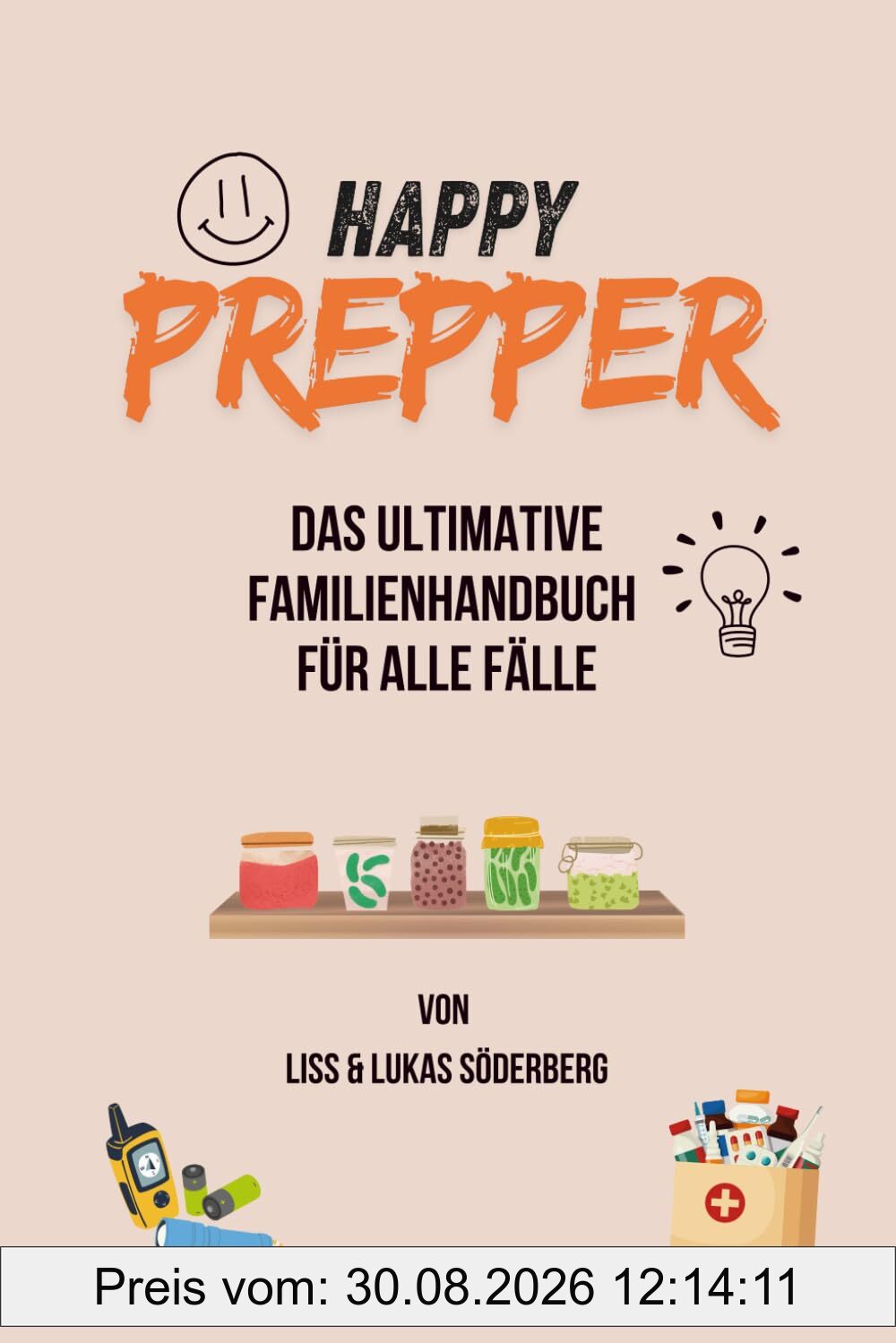 HAPPY PREPPER: Das ultimative Familienhandbuch für alle Fälle