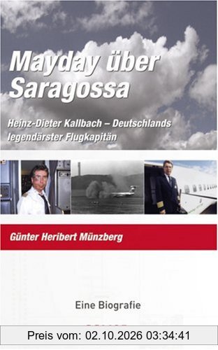 Mayday über Saragossa. Heinz-Dieter Kallbach - Deutschlands legendärster Flugkapitän