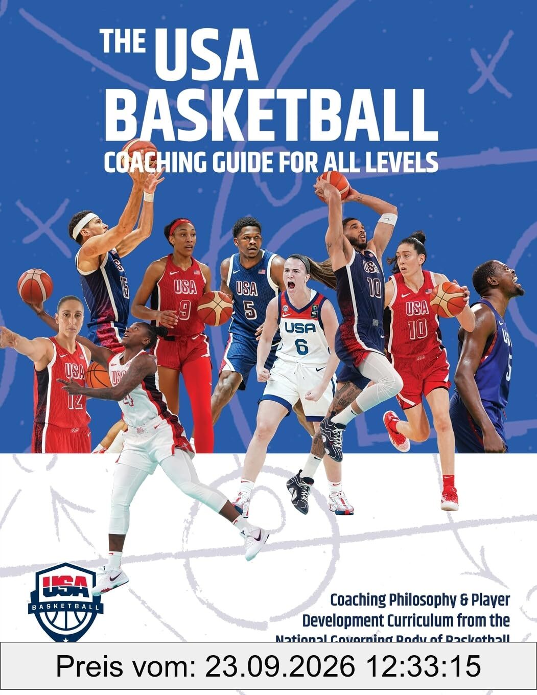 The USA Basketball Coaching Guide For All Levels: Coaching Philosophy & Player Development Curriculum from the National Governing Body of …