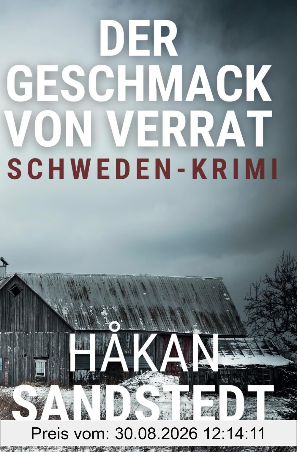 Der Geschmack von Verrat: Schwedenkrimi - Die Fälle des Ingmar Lundgren IV