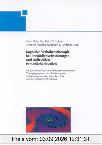 Kognitive Verhaltenstherapie bei Persönlichkeitsstörungen und unflexiblen Persönlichkeitsstilen. Ein psychoedukativ- und kompetenzorientiertes ... und persönlicher Entwicklung.