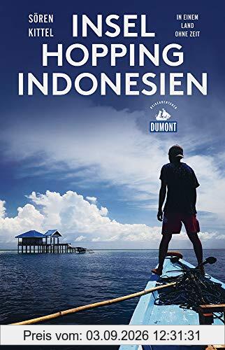Inselhopping Indonesien (DuMont Reiseabenteuer): In einem Land ohne Zeit