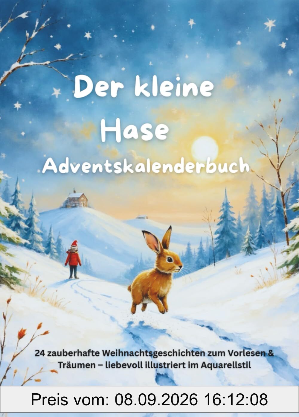 Der kleine Hase: 24 liebevoll gestaltete Advents-Abenteuer-Geschichten