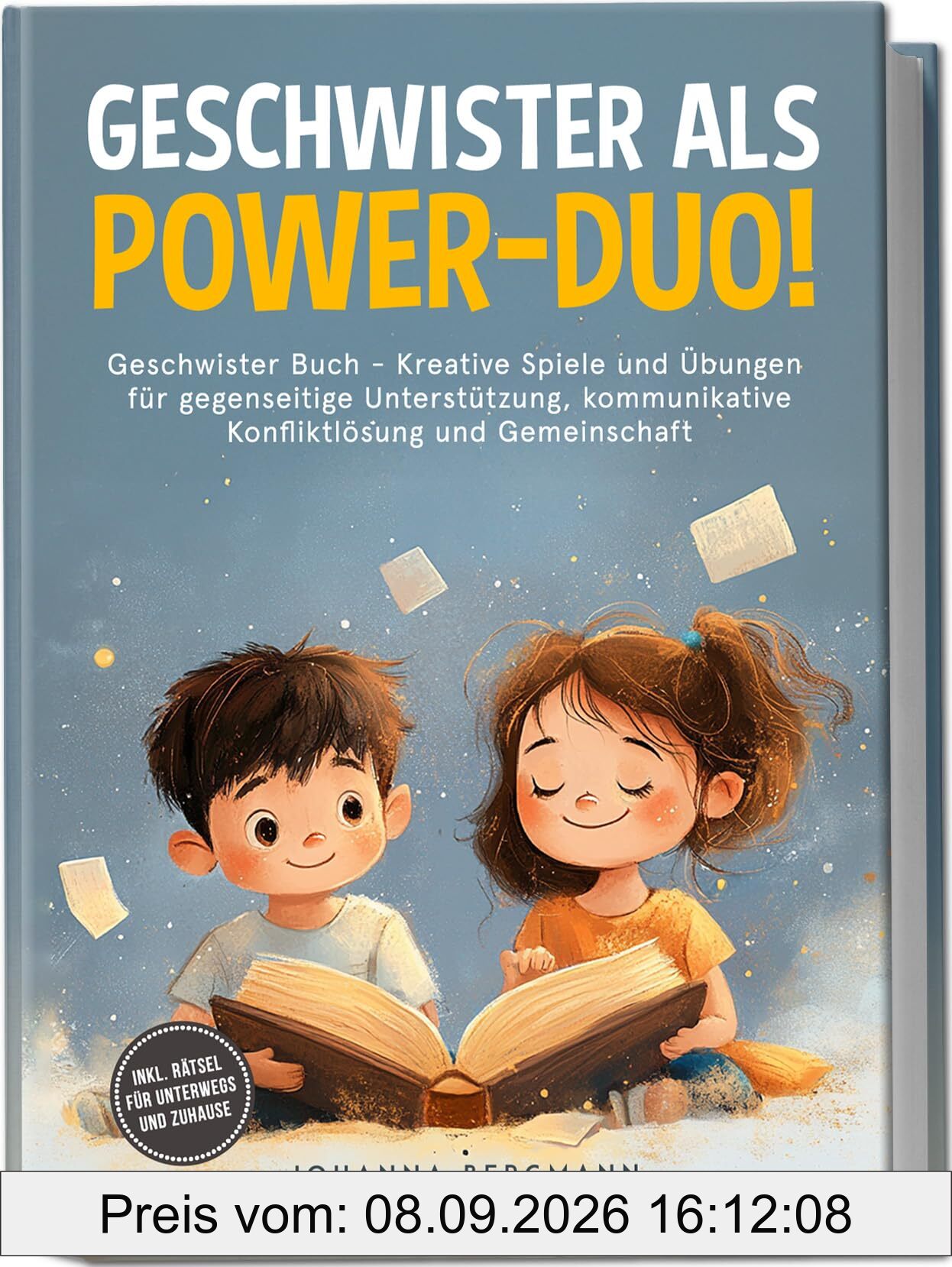 Geschwister Buch: Geschwister als Power-Duo! Kreative Spiele und Übungen für gegenseitige Unterstützung, kommunikative Konfliktlösung und Gemeinschaft – inkl. Rätsel für unterwegs und zuhause