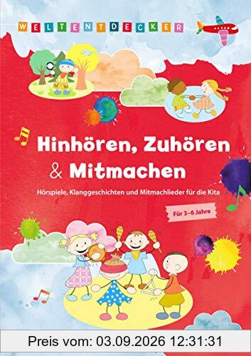 Weltentdecker: Hinhören, Zuhören & Mitmachen Hörspiele, Klanggeschichten und Mitmachlieder für die Kita