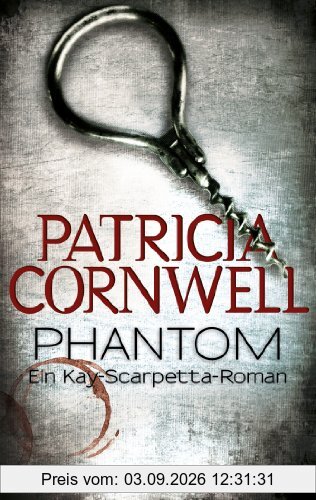 Phantom: Kay Scarpettas 4. Fall: Ein Kay-Scarpetta-Roman