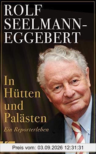 In Hütten und Palästen: Ein Reporterleben