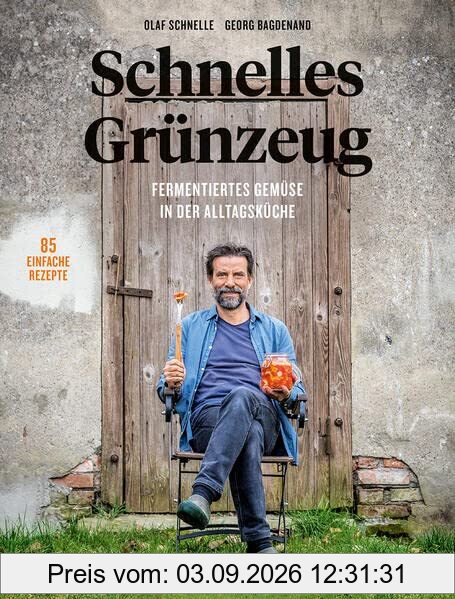 Schnelles Grünzeug: Fermentiertes Gemüse in der Alltagsküche. 85 einfache Rezepte