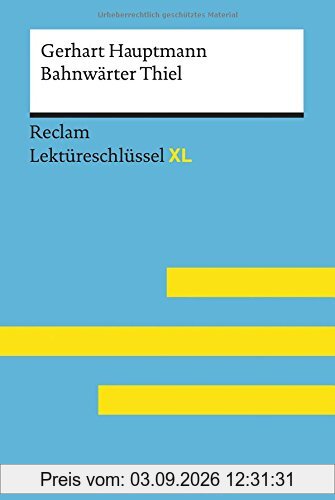 Leis, Mario: Lektüreschlüssel XL. Gerhart Hauptmann: Bahnwärter Thiel (Reclam Lektüreschlüssel XL)