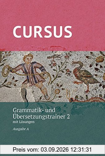 Cursus A – neu / Cursus A Grammatik- und Übersetzungstrainer 2 –neu: mit Lösungen