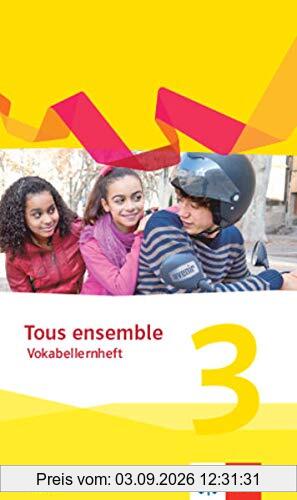 Tous ensemble 3. Ausgabe Bayern: Vokabellernheft 3. Lernjahr (Tous ensemble. Ausgabe Bayern ab 2019)