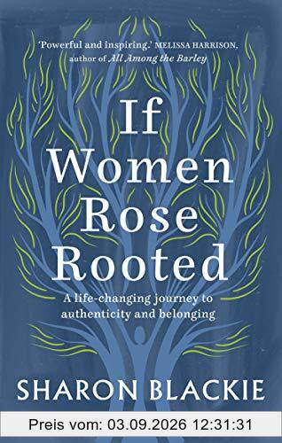 If Women Rose Rooted: A Life-changing journey to authenticity and belonging