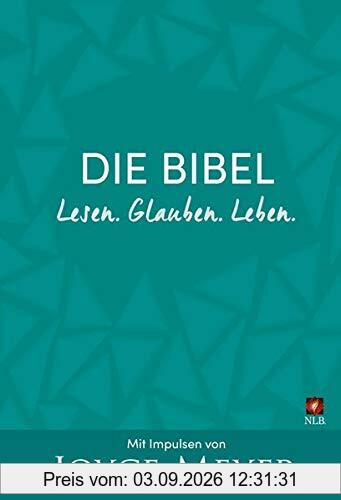Die Bibel. Lesen. Glauben. Leben.: Mit Impulsen von Joyce Meyer