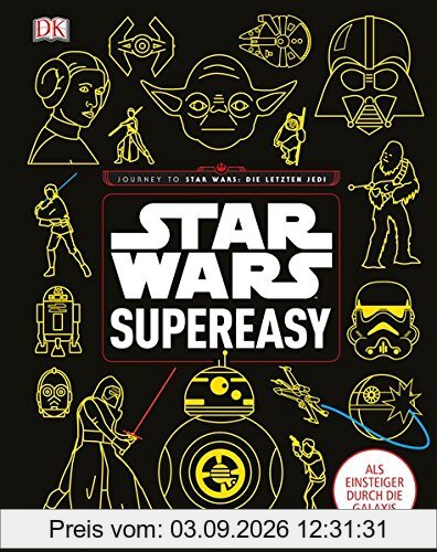 Star WarsTM supereasy: Als Einsteiger durch die Galaxis. Journey to Star Wars: Die letzten Jedi
