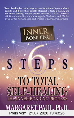 Margaret Paul Ph.D. 6 Steps To Total Self-Healing, The Inner Bonding Process