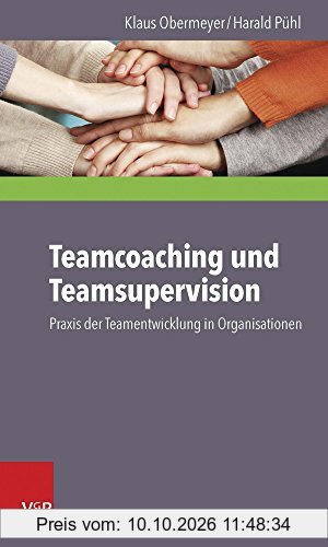 Teamcoaching und Teamsupervision: Praxis der Teamentwicklung in Organisationen