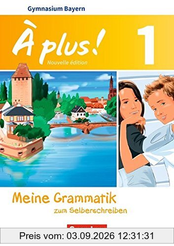 À plus ! - Nouvelle édition - Bayern: Band 1: 6. Jahrgangsstufe - Meine Grammatik zum Selberschreiben: Arbeitsheft