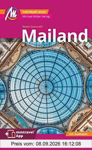Mailand MM-City Reiseführer Michael Müller Verlag: Individuell reisen mit vielen praktischen Tipps und Web-App mmtravel.com