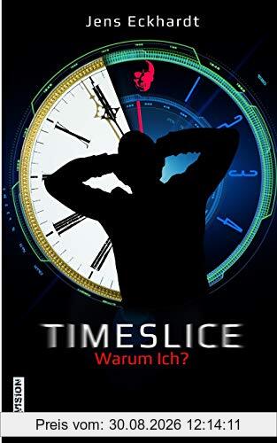 TIMESLICE: Warum Ich?