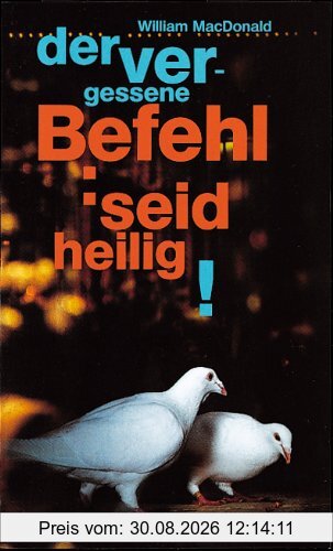Der vergessene Befehl: Seid heilig!
