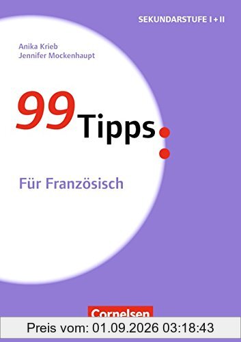 99 Tipps - Praxis-Ratgeber Schule für die Sekundarstufe I und II / Für Französisch: Buch
