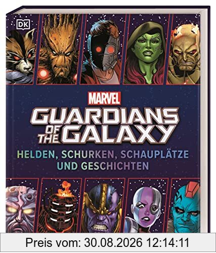 MARVEL Guardians of the Galaxy Helden, Schurken, Schauplätze und Geschichten: Der ultimative Fan-Guide. Mit einem Vorwort von Dan Abnett