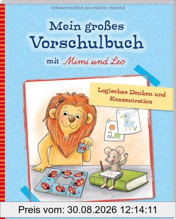 Mein großes Vorschulbuch mit Mimi & Leo: Logisches Denken und Konzentration (Übungen für Kindergarten und Vorschule: Übungsbuch mit Übungsmaterial)