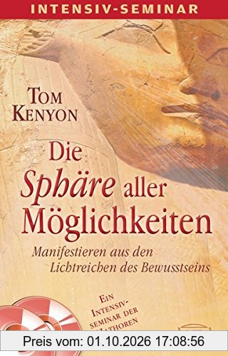 DIE SPHÄRE ALLER MÖGLICHKEITEN [Buch & mp3-CDs]: Manifestieren aus den Lichtreichen des Bewusstseins