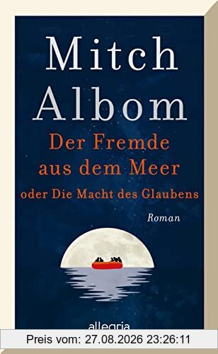 Der Fremde aus dem Meer oder Die Macht des Glaubens: Roman | Der neue Roman des Bestsellerautors, ganz in der Tradition von Wer im Himmel auf dich wartet