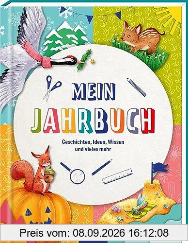 Mein Jahrbuch: Geschichten, Ideen, Wissen und vieles mehr | Ein Buch zum Mitmachen für die ganze Familie