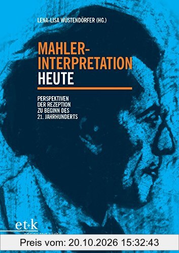 Mahler-Interpretation heute: Perspektiven der Rezeption zu Beginn des 21. Jahrhunderts