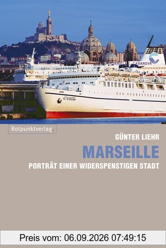 Marseille: Porträt einer widerspenstigen Stadt