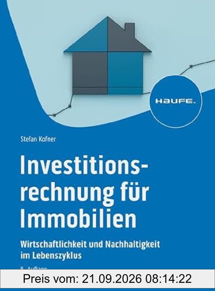 Investitionsrechnung für Immobilien: Wirtschaftlichkeit und Nachhaltigkeit im Lebenszyklus (Hammonia bei Haufe)