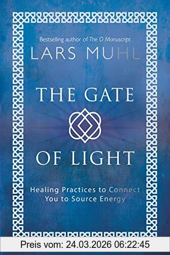 Lars Muhl The Gate Of Light, Healing Practices To Connect You To Source Energy
