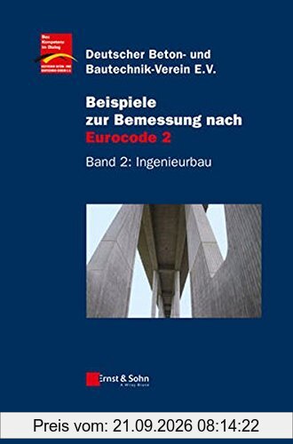 Beispiele zur Bemessung nach Eurocode 2: Band 2: Ingenieurbau