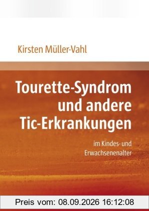 Tourette-Syndrom und andere Tic-Erkrankungen: im Kindes- und Erwachsenenalter