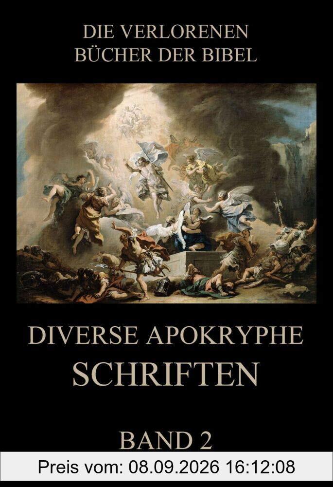 Diverse apokryphe Schriften, Band 2 (Die verlorenen Bücher der Bibel (Print), Band 23)