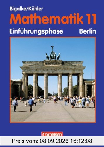 Bigalke/Köhler: Mathematik Sekundarstufe II - Berlin - Bisherige Ausgabe: 11. Schuljahr: Einführungsphase - Schülerbuch