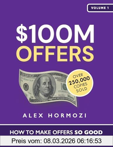 Alex Hormozi $100M Offers, How To Make Offers So Good People Feel Stupid Saying No (Acquisition.com $100M Series, Band 1)