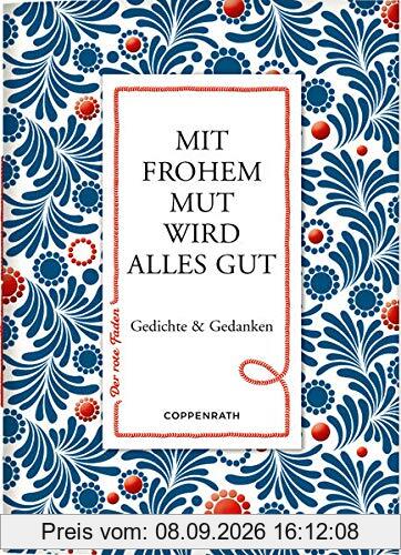 Mit frohem Mut wird alles gut: Gedichte & Gedanken (Der rote Faden)