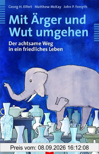 Mit Ärger und Wut umgehen. Der achtsame Weg in ein friedliches Leben