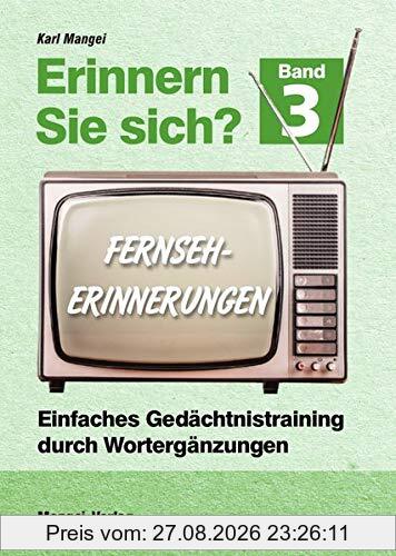 Erinnern Sie sich? Fernseherinnerungen: Einfaches Gedächtnistraining durch Wortergänzungen - Band 3 (Erinnern Sie sich? / Einfaches Gedächtnistraining durch Wortergänzungen)