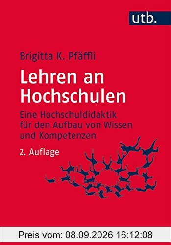 Lehren an Hochschulen: Eine Hochschuldidaktik für den Aufbau von Wissen und Kompetenzen