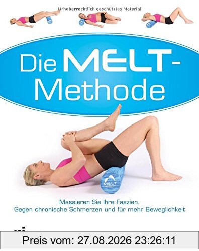 Die MELT-Methode: Massieren Sie Ihre Faszien. Gegen chronische Schmerzen und für mehr Beweglichkeit