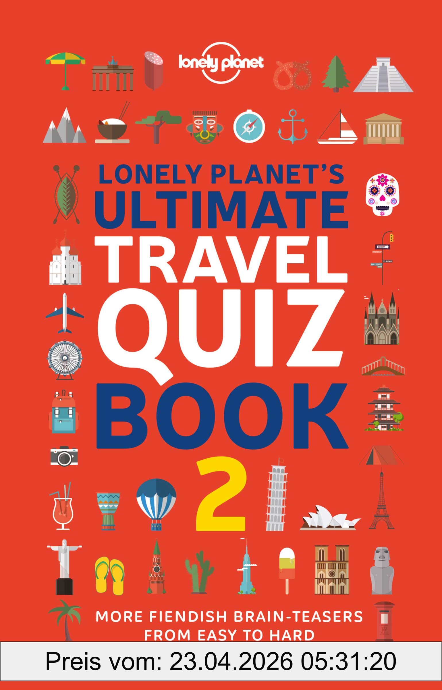 Lonely Planet's Ultimate Travel Quiz Book , 2.000 Brain-teasers From Easy To Hard